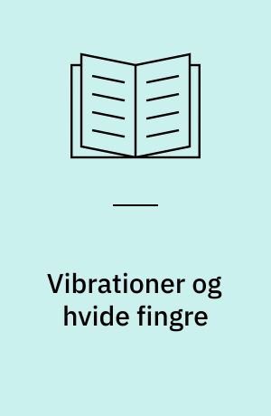 Vibrationer og hvide fingre : en opfølgningsundersøgelse
