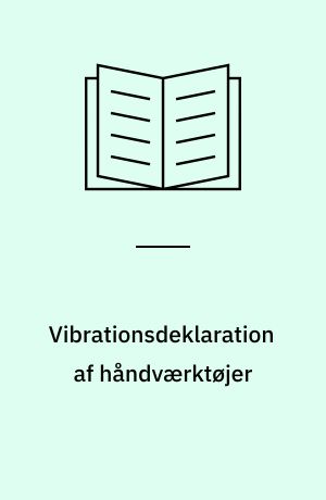 Vibrationsdeklaration af håndværktøjer : generel rapportdel
