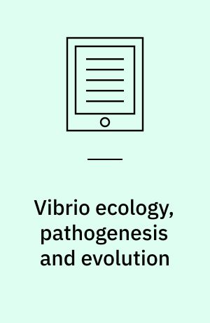 Vibrio ecology, pathogenesis and evolution