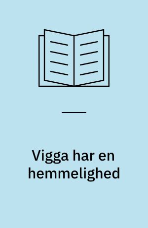 Vigga har en hemmelighed