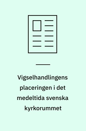 Vigselhandlingens placeringen i det medeltida svenska kyrkorummet