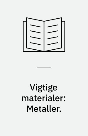 Vigtige materialer: Metaller.