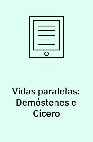 Vidas paralelas: Demóstenes e Cícero