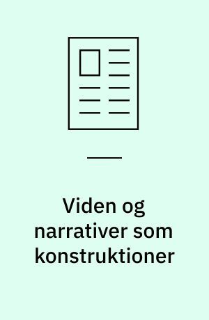 Viden og narrativer som konstruktioner : om forhandlingen af det narrative og det non-humanes placering