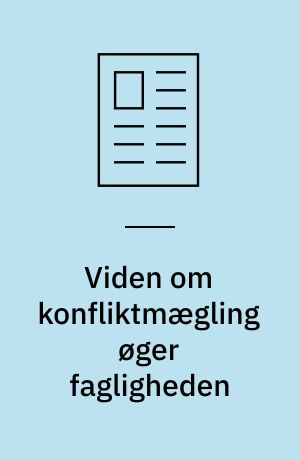 Viden om konfliktmægling øger fagligheden: Pædagoger overtager ofte konflikter
