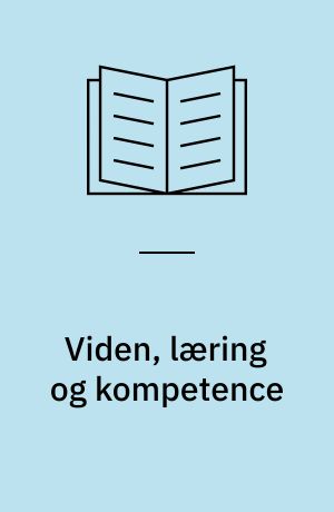 Viden, læring og kompetence : et studie i middelalderuniversitetets idé og praksis