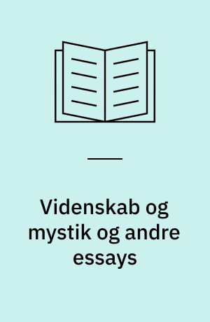 Videnskab og mystik og andre essays
