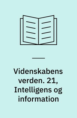 Videnskabens verden. 21, Intelligens og information