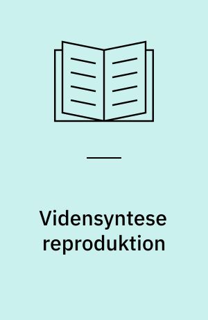 Vidensyntese reproduktion : et samarbejde mellem Dansk Kvæg og Danmarks JordbrugsForskning