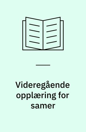 Videregående opplæring for samer : utredning fra utvalget til å utrede spørsmål vedrørende videregående opplæring for samer oppnevnt ved kongelige resolusjoner av 23. august og 3. oktober 1974