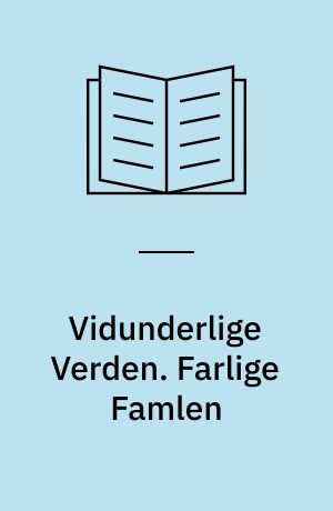 Vidunderlige Verden. Farlige Famlen