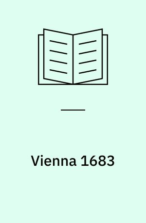 Vienna 1683 : Christian Europe repels the Ottomans