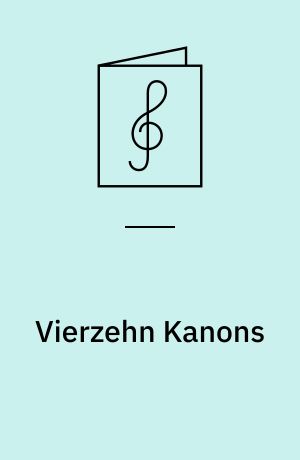 Vierzehn Kanons : für drei gleiche Stimmen oder Instrumente = Fourteen catches : for three identical voices or instruments