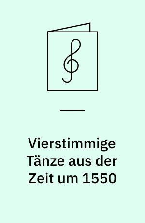 Vierstimmige Tänze aus der Zeit um 1550 : für Blockflöten-Quartett