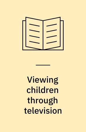Viewing children through television