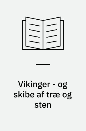 Vikinger - og skibe af træ og sten