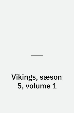 Vikings, sæson 5, volume 1