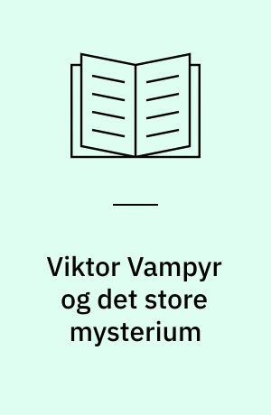 Viktor Vampyr og det store mysterium : en historie i 12 kapitler