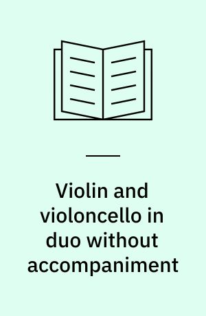 Violin and violoncello in duo without accompaniment : Based on the work by Alexander Feinland
