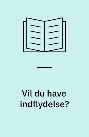 Vil du have indflydelse?