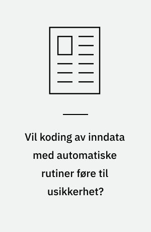 Vil koding av inndata med automatiske rutiner føre til usikkerhet?