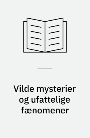 Vilde mysterier og ufattelige fænomener