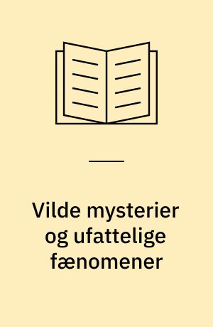 Vilde mysterier og ufattelige fænomener