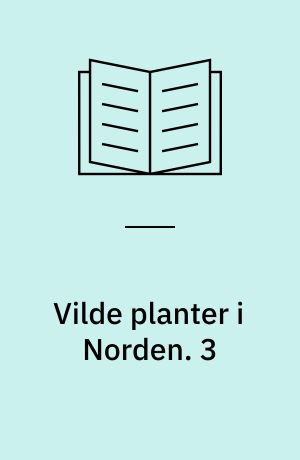 Vilde planter i Norden. 3