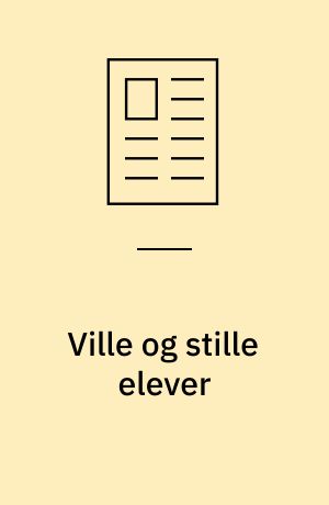Ville og stille elever : hva kreves for at de skal mestre skolehverdagen?