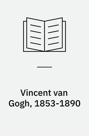 Vincent van Gogh, 1853-1890