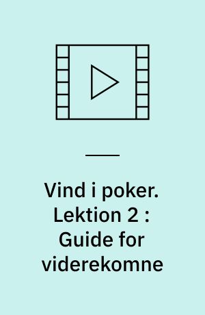 Vind i poker. Lektion 2 : Guide for viderekomne (Stor skrift)