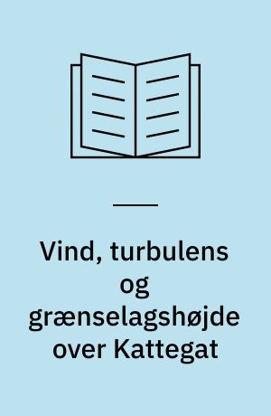 Vind, turbulens og grænselagshøjde over Kattegat : september 1990-november 1992