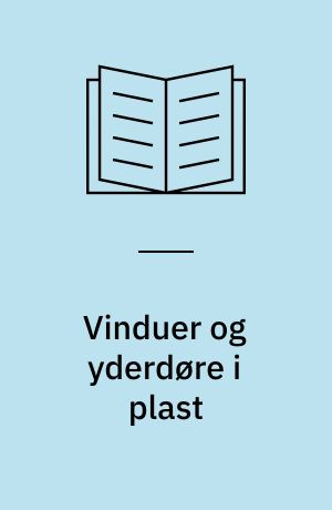 Vinduer og yderdøre i plast : plast elementer