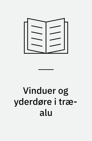 Vinduer og yderdøre i træ-alu : træ-alu elementer
