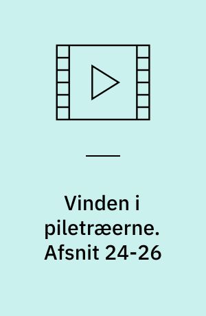 Vinden i piletræerne. Afsnit 24-26
