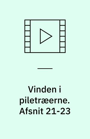 Vinden i piletræerne. Afsnit 21-23