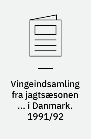 Vingeindsamling fra jagtsæsonen ... i Danmark. 1991/92