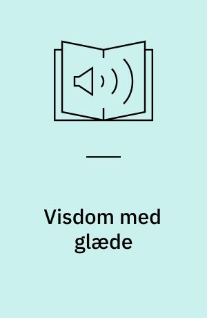 Visdom med glæde : at favne forandring og finde frihed