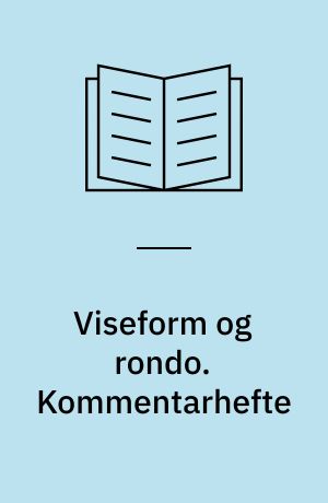 Viseform og rondo. Kommentarhefte