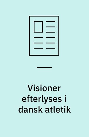 Visioner efterlyses i dansk atletik