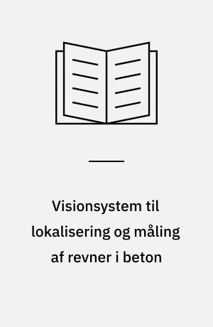 Visionsystem til lokalisering og måling af revner i beton
