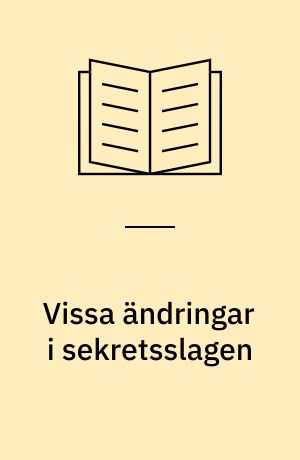 Vissa ändringar i sekretsslagen
