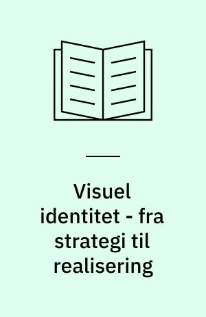 Visuel identitet - fra strategi til realisering
