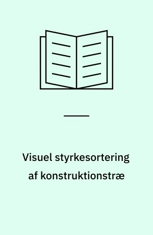 Visuel styrkesortering af konstruktionstræ