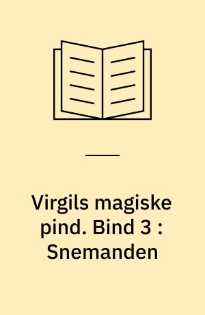Virgils magiske pind. Bind 3 : Snemanden