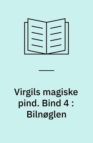 Virgils magiske pind. Bind 4 : Bilnøglen