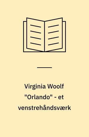 Virginia Woolf "Orlando" - et venstrehåndsværk