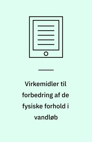 Virkemidler til forbedring af de fysiske forhold i vandløb