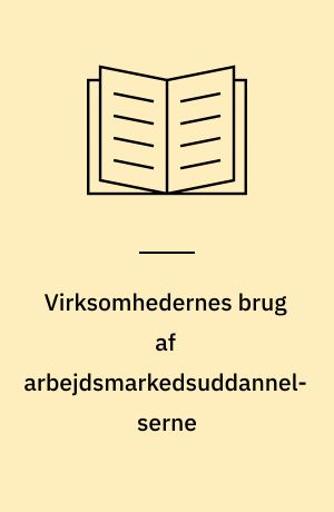 Virksomhedernes brug af arbejdsmarkedsuddannelserne