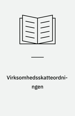 Virksomhedsskatteordningen : en praktisk håndbog